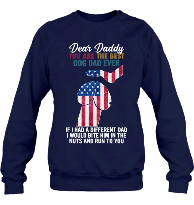 Custom Personalized Dog Dad Shirt/Pullover Hoodie - Gift Idea For Father's Day - Dear Daddy You Are The Best Dog Dad Ever