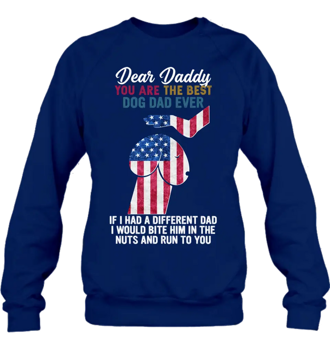 Custom Personalized Dog Dad Shirt/Pullover Hoodie - Gift Idea For Father's Day - Dear Daddy You Are The Best Dog Dad Ever