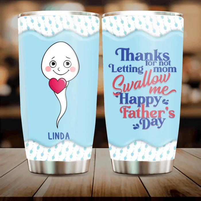 Custom Personalized Sperms Tumbler - Gift Idea From Kids / For Father's Day - Upto 6 Sperms  - Thanks For Not Letting Mom Swallow Me Happy Father's Day