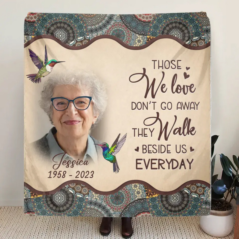 Personalized Memorial Photo Quilt/Fleece Throw Blanket - Memorial Gift Idea For Mother's Day/Father's Day - Those We Love Don't Go Away They Walk Beside Us Everyday