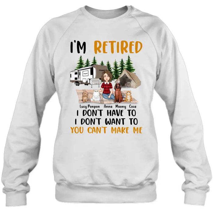 Custom Personalized Dog/Cat Mom Camping Shirt/Hoodie - Gift Idea For Dog/Cat Lovers - Upto 4 Dogs/Cats - I'm Retired I Don't Have To I Don't Want To You Can't Make Me