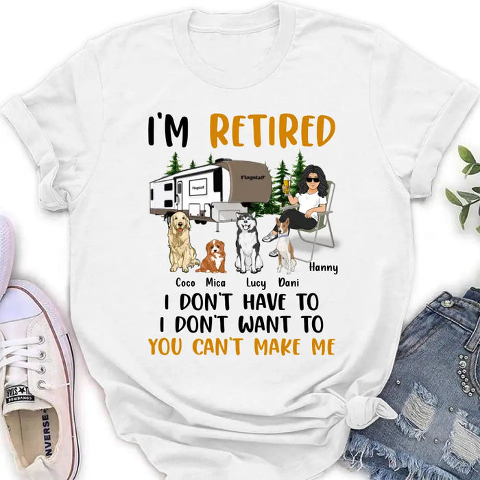 Custom Personalized Pet Mom/Dad Camping Shirt/Hoodie - Gift Idea For Dog/Cat Lovers - Upto 4 Dogs/Cats - I'm Retired I Don't Have To I Don't Want To You Can't Make Me