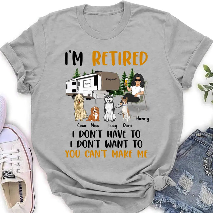 Custom Personalized Pet Mom/Dad Camping Shirt/Hoodie - Gift Idea For Dog/Cat Lovers - Upto 4 Dogs/Cats - I'm Retired I Don't Have To I Don't Want To You Can't Make Me