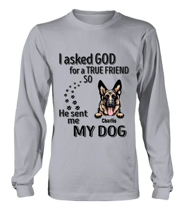 Custom Personalized Pet Shirt/Hoodie - Father's Day/Mother's Day Gift Idea for Dog/Cat Lovers - I Asked God For A True Friend So He Sent Me My Dog