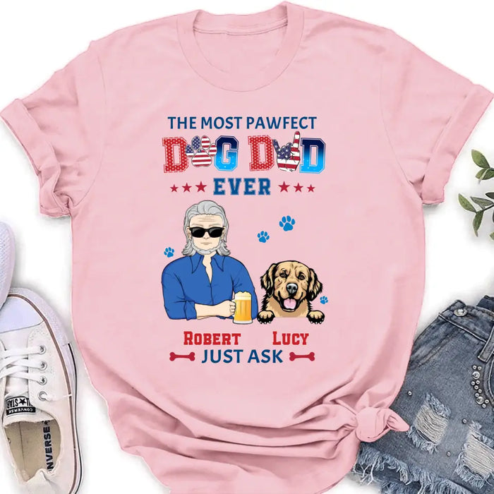 Custom Personalized Dog Dad Shirt/Hoodie - Gift Idea For Father's Day/Dog Lovers - Upto 4 Dogs - The Most Pawfect Dog Dad Ever Just Ask