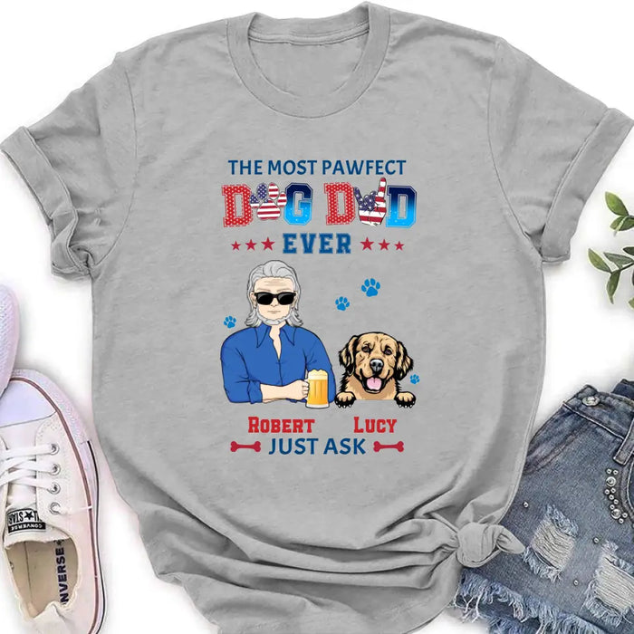 Custom Personalized Dog Dad Shirt/Hoodie - Gift Idea For Father's Day/Dog Lovers - Upto 4 Dogs - The Most Pawfect Dog Dad Ever Just Ask