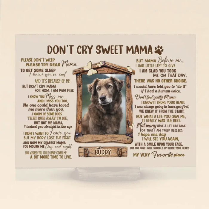 Custom Personalized Memorial Photo Acrylic Plaque - Memorial Gift for Dog/Cat Owners - Don't Cry Sweet Mama