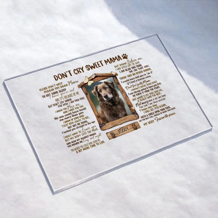 Custom Personalized Memorial Photo Acrylic Plaque - Memorial Gift for Dog/Cat Owners - Don't Cry Sweet Mama