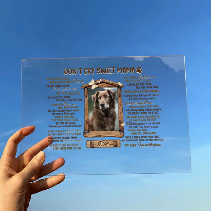 Custom Personalized Memorial Photo Acrylic Plaque - Memorial Gift for Dog/Cat Owners - Don't Cry Sweet Mama