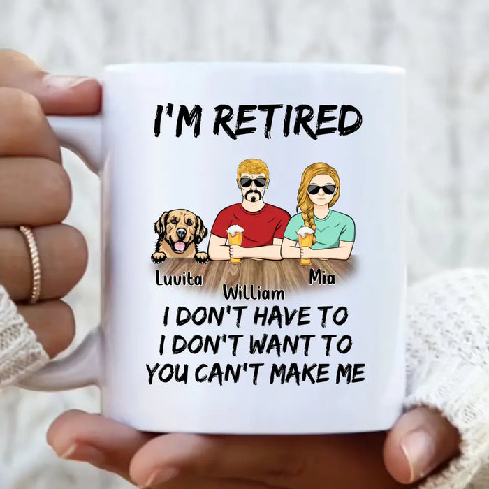 Custom Personalized Retired Mom/Dad Coffee Mug - Gift Idea For Mother's Day/Father's Day/Pet Lovers - Upto 4 Dogs/Cats - I'm Retired I Don't Have To