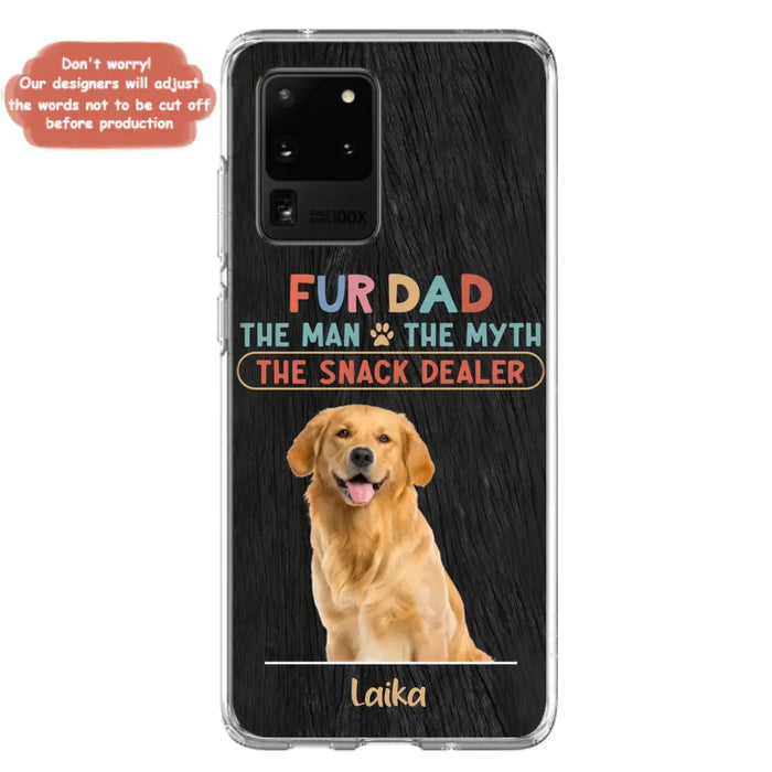 Custom Personalized Fur Dad Phone Case - Upload Photo - Upto 6 Pets - Father's Day Gift For Pet Lovers - Fur Dad The Man The Myth The Snack Dealer - Case for iPhone/Samsung