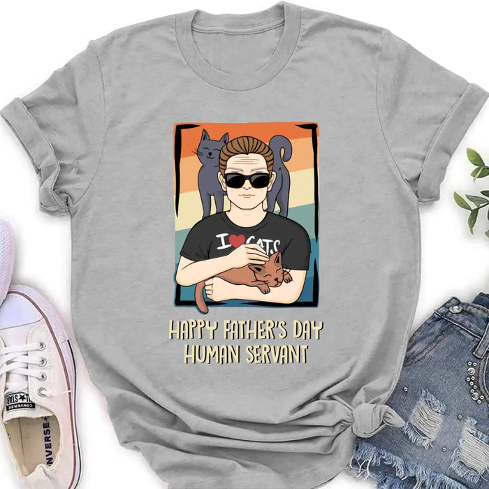 Personalized Cat Mom/ Dad Unisex T-shirt/ Sweatshirt/ Hoodie - Gift Idea For Cat Lovers/ Father's Day/ Birthday - Happy Father's Day Human Servant