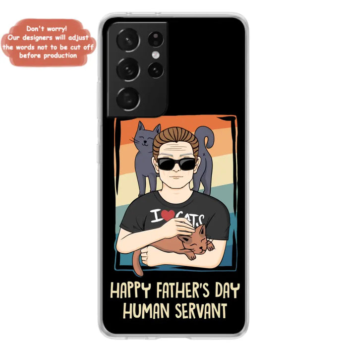 Personalized Cat Mom/ Dad iPhone/ Samsung Case - Gift Idea For Cat Lovers/ Father's Day/ Birthday - Happy Father's Day Human Servant