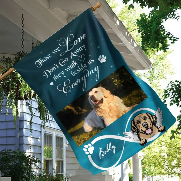 Custom Personalized Memorial Photo Flag Sign - Memorial Gift Idea for Dog/Cat Owners - Those We Love Don't Go Away They Walk Beside Us Everyday