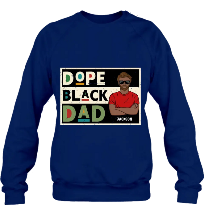 Custom Personalized Black Dad T-Shirt/ Long Sleeve/ Sweatshirt/ Hoodie - Father's Day Gift Idea - Dope Black Dad