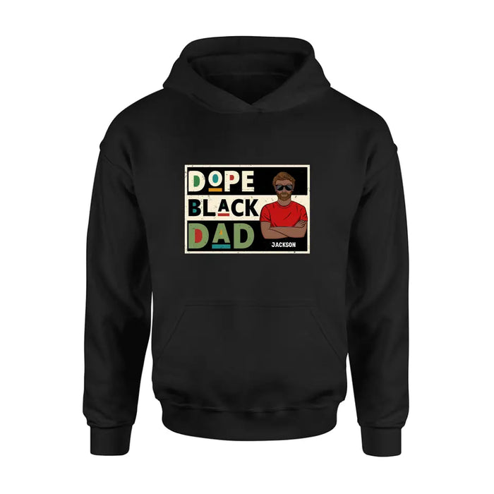 Custom Personalized Black Dad T-Shirt/ Long Sleeve/ Sweatshirt/ Hoodie - Father's Day Gift Idea - Dope Black Dad