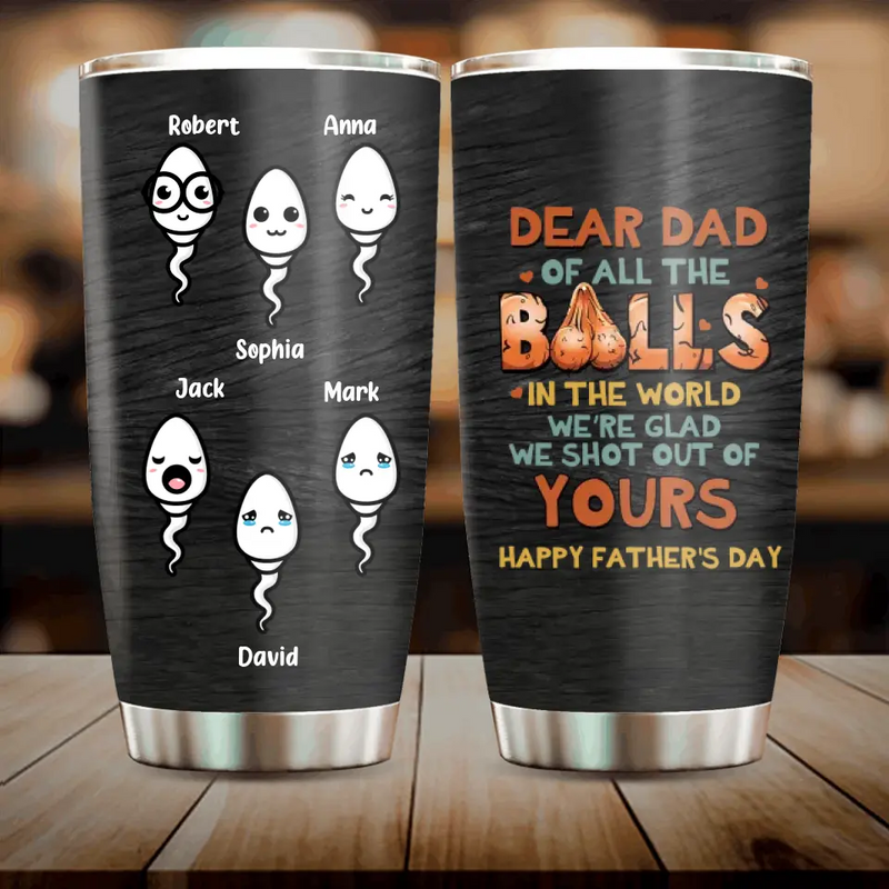 Personalized Sperms Tumbler - Gift Idea From Kids To Father/For Father's Day - Up to 6 Sperms - We're Glad We Shot Out Of Yours