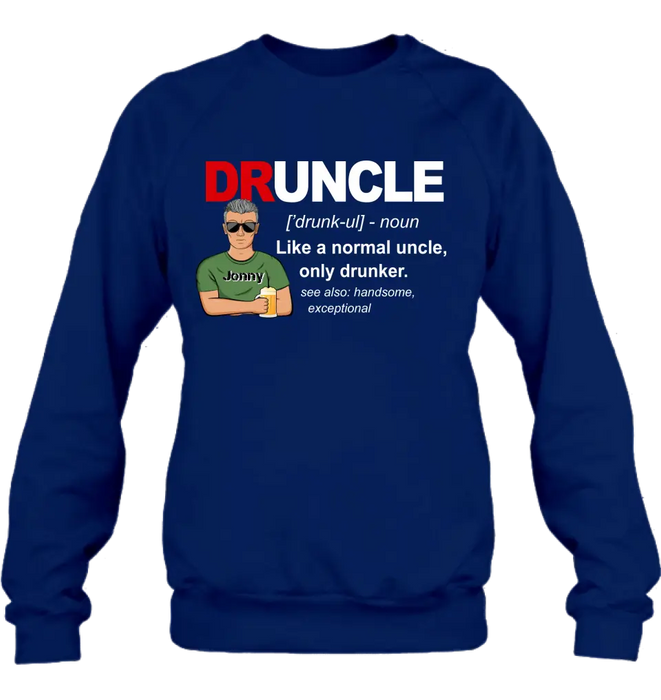 Custom Personalized Uncle Shirt/Hoodie - Father's Day/Birthday Gift Idea for Uncle -  Druncle Like A Normal Uncle Only Drunker