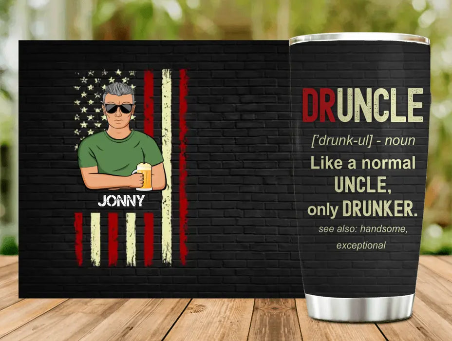 Custom Personalized Uncle Tumbler - Father's Day/Birthday Gift Idea for Uncle - Druncle Like A Normal Uncle Only Drunker