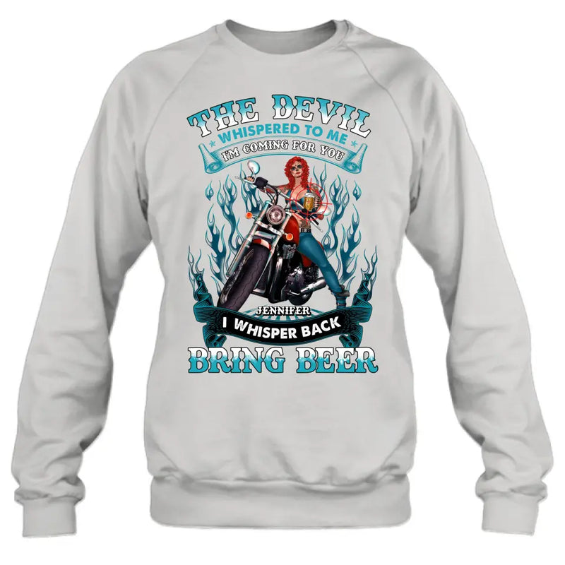 Personalized Biker Shirt/Hoodie - Gift Idea for Biker/Halloween - The Devil Whispered To Me I'm Coming For You I Whisper Back Bring Beer
