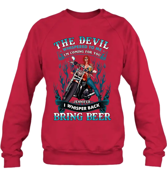 Custom Personalized Biker Shirt/Hoodie - Gift Idea for Biker/Halloween - The Devil Whispered To Me I'm Coming For You I Whisper Back Bring Beer