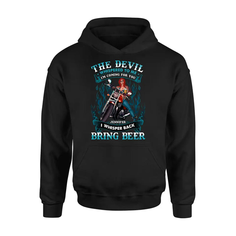Personalized Biker Shirt/Hoodie - Gift Idea for Biker/Halloween - The Devil Whispered To Me I'm Coming For You I Whisper Back Bring Beer