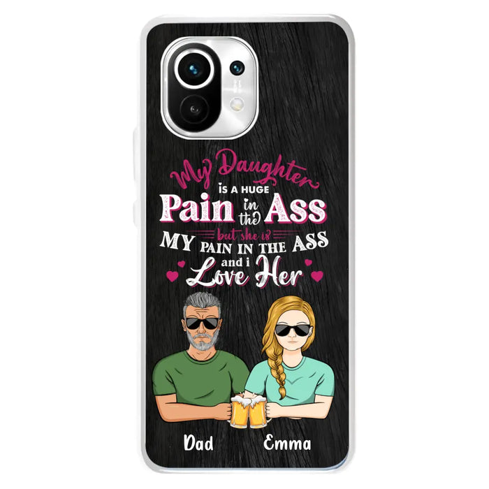 Custom Personalized Dad & Daughter Phone Case - Gift Idea From Dad to Daughter/Gift Idea For Father's Day - My Daughter Is A Huge Pain In The Ass - Cases For Oppo/Xiaomi/Huawei