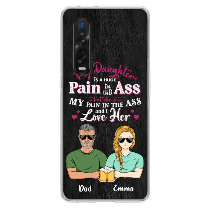 Custom Personalized Dad & Daughter Phone Case - Gift Idea From Dad to Daughter/Gift Idea For Father's Day - My Daughter Is A Huge Pain In The Ass - Cases For Oppo/Xiaomi/Huawei