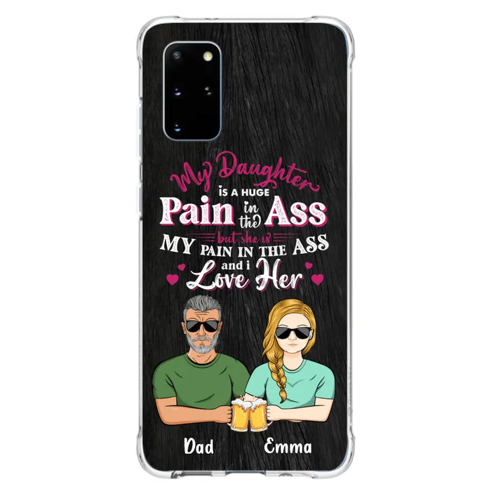 Custom Personalized Dad & Daughter Phone Case - Gift Idea From Dad to Daughter/Gift Idea For Father's Day - My Daughter Is A Huge Pain In The Ass - Cases For iPhone/Samsung