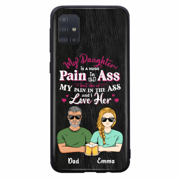 Custom Personalized Dad & Daughter Phone Case - Gift Idea From Dad to Daughter/Gift Idea For Father's Day - My Daughter Is A Huge Pain In The Ass - Cases For iPhone/Samsung