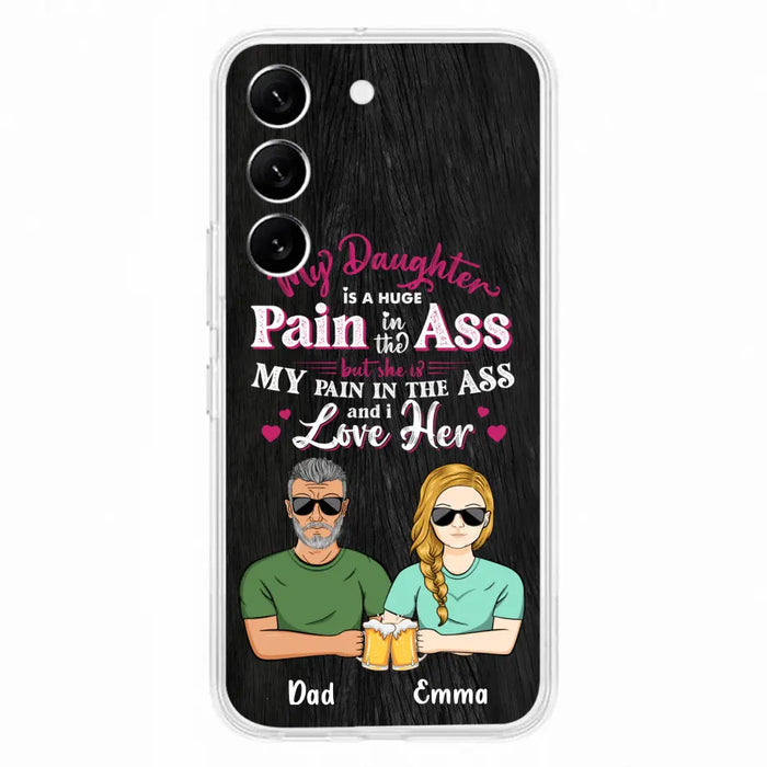 Custom Personalized Dad & Daughter Phone Case - Gift Idea From Dad to Daughter/Gift Idea For Father's Day - My Daughter Is A Huge Pain In The Ass - Cases For iPhone/Samsung