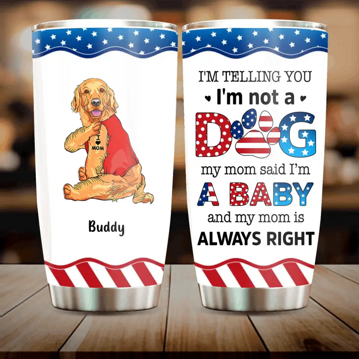 Custom Personalized Pet Tumbler - Independence Day Gift Idea for Dog/Cat Owners - I'm Telling You I'm Not A Dog