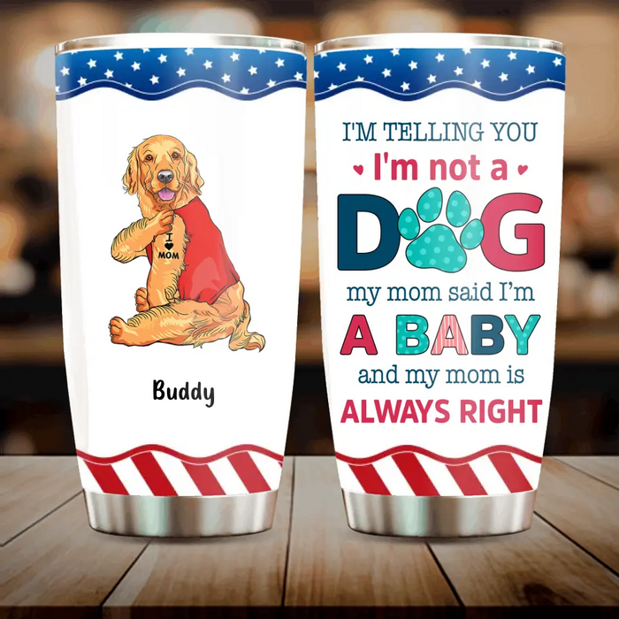 Custom Personalized Pet Tumbler - Gift Idea for Dog/Cat Owners - I'm Telling You I'm Not A Dog