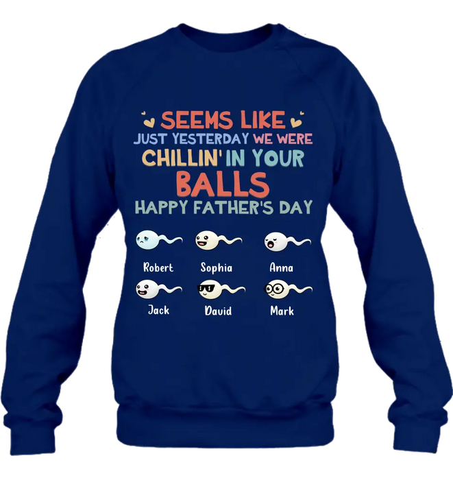 Custom Personalized Sperms Shirt/Hoodie/Sweatshirt/Long sleeve - Gift Idea For Father's Day - Upto 6 Sperms - We Were Chillin' In Your Balls Happy Father's Day