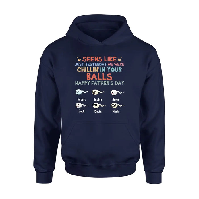 Custom Personalized Sperms Shirt/Hoodie/Sweatshirt/Long sleeve - Gift Idea For Father's Day - Upto 6 Sperms - We Were Chillin' In Your Balls Happy Father's Day