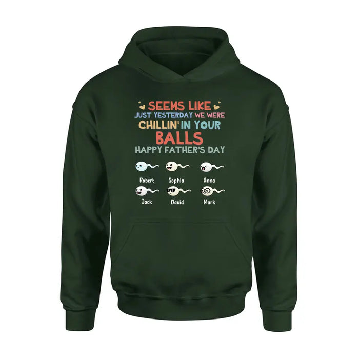 Custom Personalized Sperms Shirt/Hoodie/Sweatshirt/Long sleeve - Gift Idea For Father's Day - Upto 6 Sperms - We Were Chillin' In Your Balls Happy Father's Day