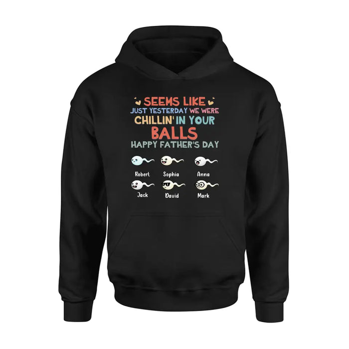 Custom Personalized Sperms Shirt/Hoodie/Sweatshirt/Long sleeve - Gift Idea For Father's Day - Upto 6 Sperms - We Were Chillin' In Your Balls Happy Father's Day