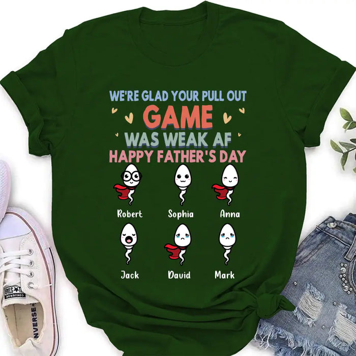 Custom Personalized Sperms Shirt/Hoodie/Sweatshirt/Long sleeve - Gift Idea For Father's Day - Upto 6 Sperms - We're Glad Your Pull Out Game Was Weak Af Happy Father's Day