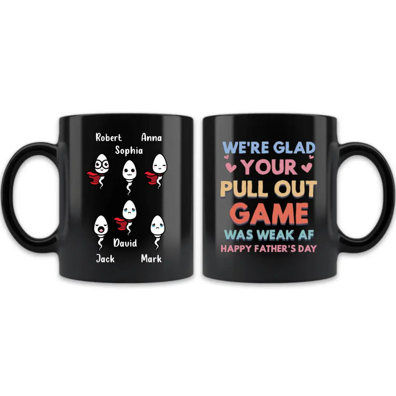 Personalized Sperms Coffee Mug - Gift Idea For Father's Day - Up to 6 Sperms - We're Glad Your Pull Out Game Was Weak Af Happy Father's Day