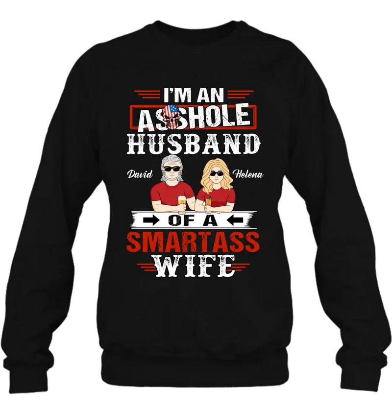Personalized Husband & Wife Shirt/Hoodie - Gift Idea For Wife/Father's Day/Mother's Day/Couple - I'm An Asshole Husband Of A Smartass Wife