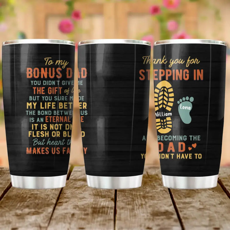 Personalized Bonus Dad Tumbler - Father's Day Gift For Stepdad - Up to 4 Kids - Thank You For Stepping In And Becoming The Dad You Didn't Have To