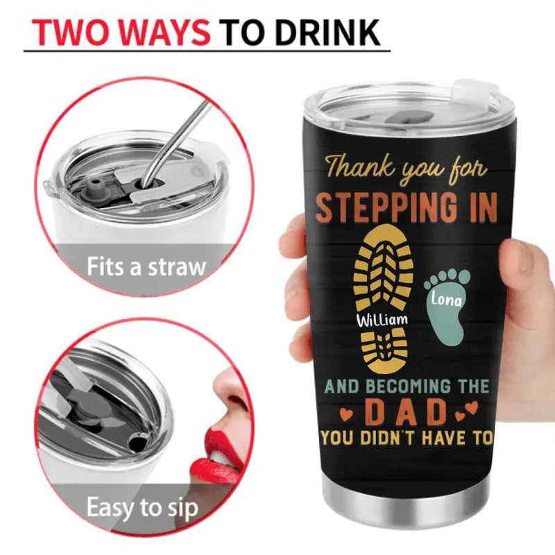Personalized Bonus Dad Tumbler - Father's Day Gift For Stepdad - Up to 4 Kids - Thank You For Stepping In And Becoming The Dad You Didn't Have To
