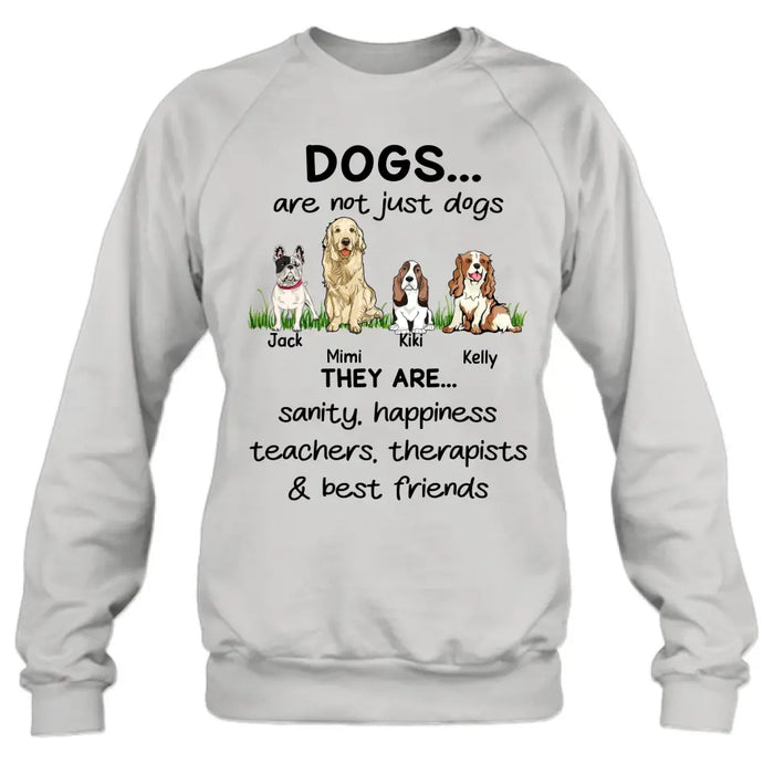 Custom Personalized Dogs Shirt/Hoodie - Gift Idea For Dog Lovers - Upto 4 Dogs - Dogs Are Not Just Dogs They Are Sanity Happiness Teachers Therapists & Best Friends