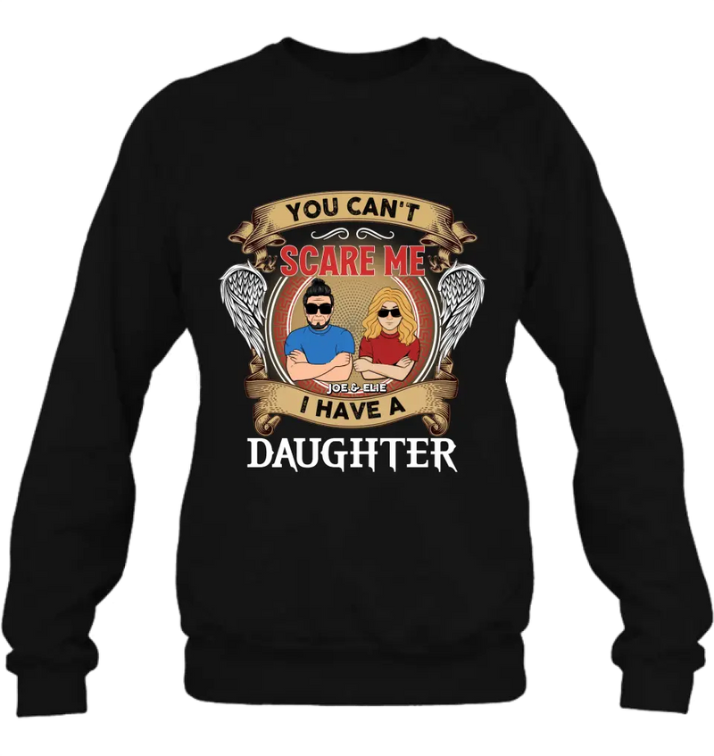 Personalized Father And Daughters T-shirt/Long Sleeve/Sweatshirt/Hoodie - Up to 3 Daughters - Gift Idea For Father's Day From Daughters - You Can't Scare Me I Have Three Daughters