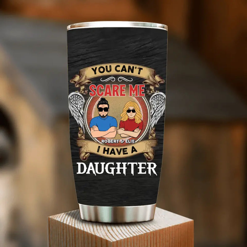 Personalized Father Tumbler - Dad With Up to 3 Daughters - Gift Idea For Father's Day From Daughters - You Can't Scare Me I Have Three Daughters
