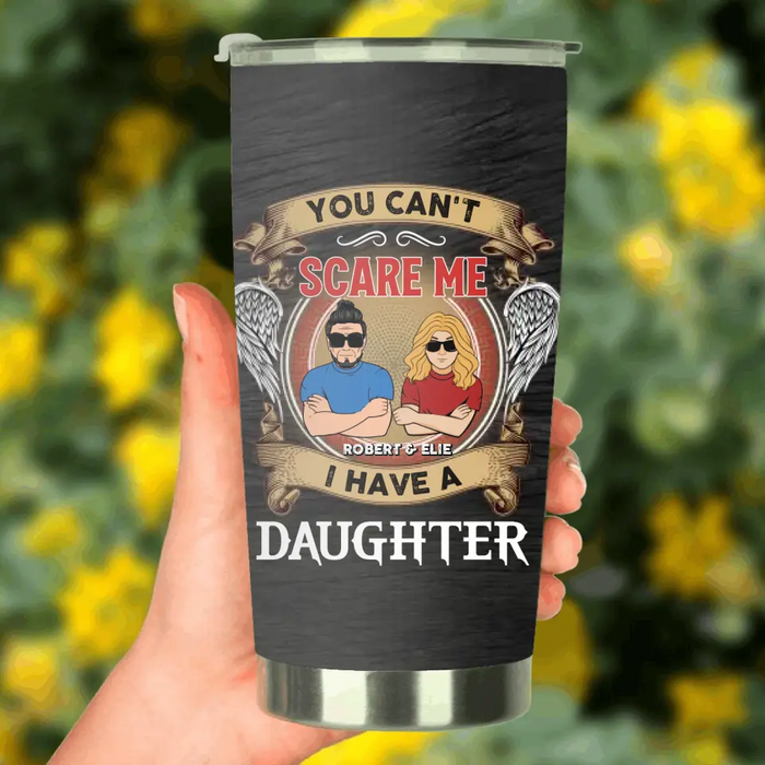 Custom Personalized Father Tumbler - Dad With Upto 3 Daughters - Gift Idea For Father's Day From Daughters - You Can't Scare Me I Have Three Daughters