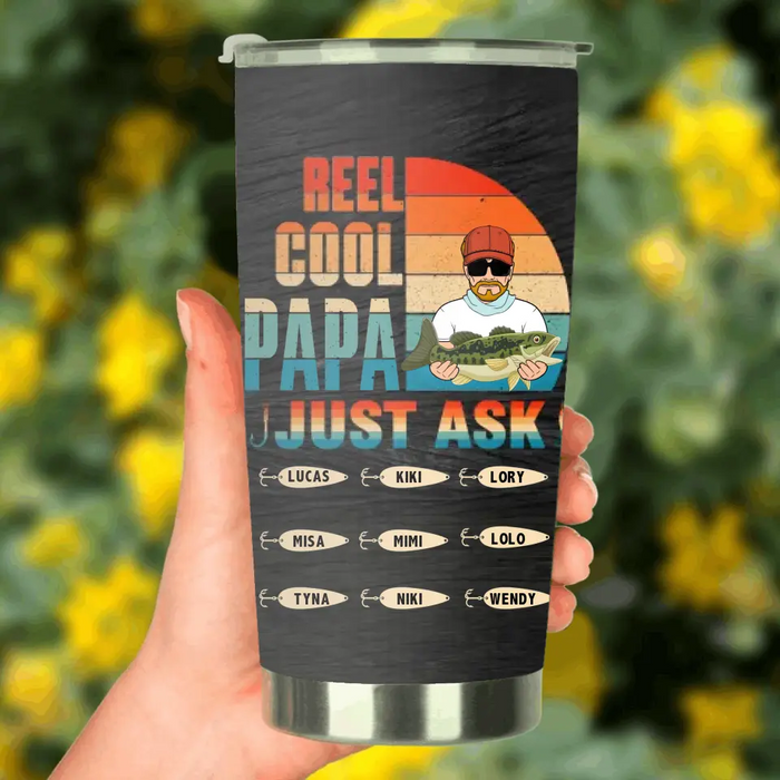 Custom Personalized Reel Cool Dad Tumbler - Gift Idea For Father's Day/Grandpa/Fishing Lovers - Upto 9 Kids - Reel Cool Papa Just Ask