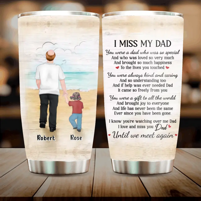 Custom Personalized Memorial Dad Tumbler - Gift Idea For Father's Day - I Miss My Dad You Were A Dad Who Was So Special
