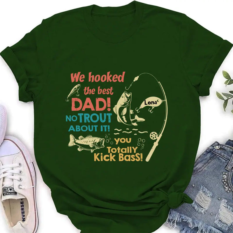 Personalized Dad Shirt/Hoodie - Gift Idea For Father's Day/Fishing Lovers - Up to 8 Kids - We Hooked The Best Dad No Trout About It You Totally Kick Bass