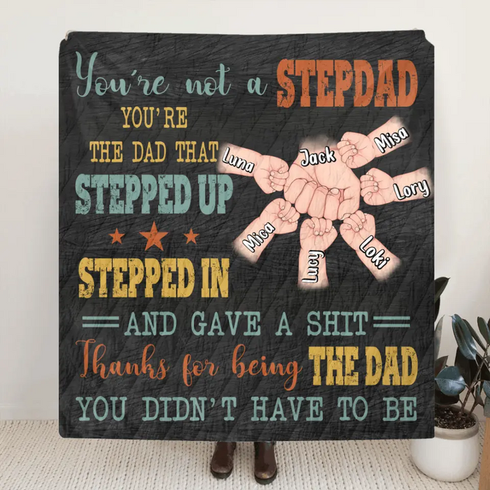 Custom Personalized StepDad Quilt/Single Layer Fleece Blanket - Best Gift Idea For Father's Day - Upto 6 Kids - Thanks For Being The Dad You Didn't Have To Be